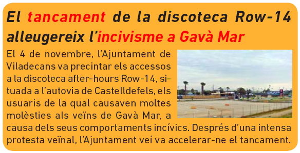 Not�cia publicada al n�mero 100 de L'Erampruny� (Desembre 2011) sobre el tancament de l'afterhour ubicat al litoral de Viladecans que generava moltes mol�sties al ve�ns de nord de Gav� Mar